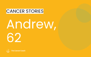 Cancer Story by Andrew, 62