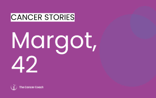 Cancer Story by Margot, 42