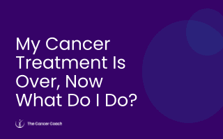 My Cancer Treatment Is Over, Now What Do I Do?