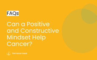 Can a Positive and Constructive Mindset Help Cancer?