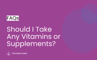 Should I Take Any Vitamins or Supplements?