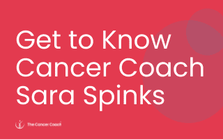 Get to Know Cancer Coach Sara Spinks