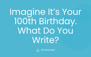 Imagine It’s Your 100th Birthday. What Do You Write?