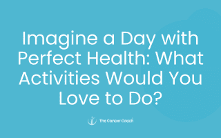 Imagine a Day with Perfect Health: What Activities Would You Love to Do?